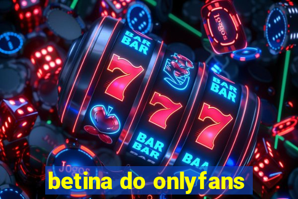 betina do onlyfans